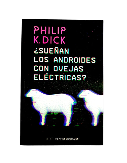 ¿Sueñan los androides con ovejas eléctricas? by Philiph K. Dick