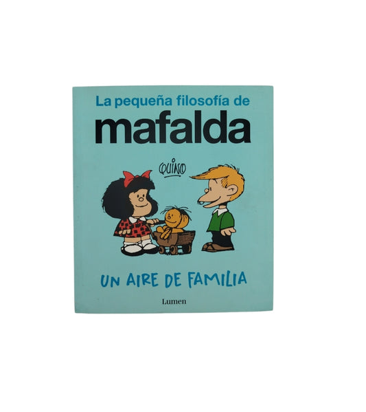 La pequeña filosofía de Mafalda un aire de familia by Quino