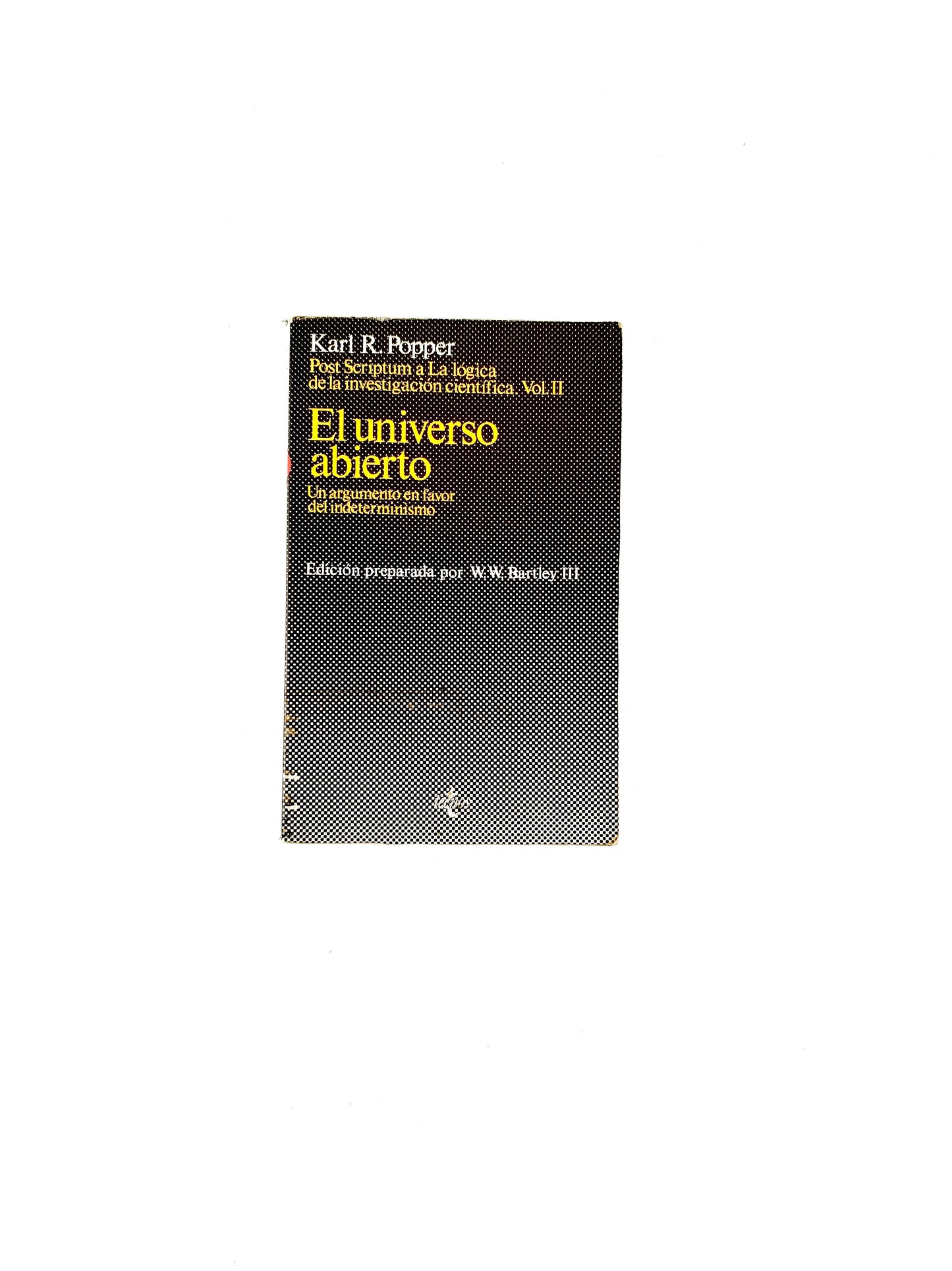 El universo abierto: un argumento en favor del indeterminismo. Post Scriptum a La lógica de la investigación científica. Vol. II