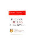 El poder de las relaciones by John C Maxwell