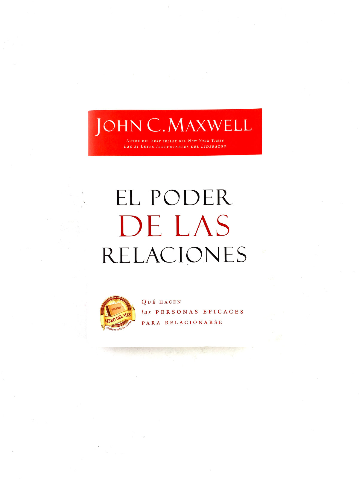 El poder de las relaciones by John C Maxwell