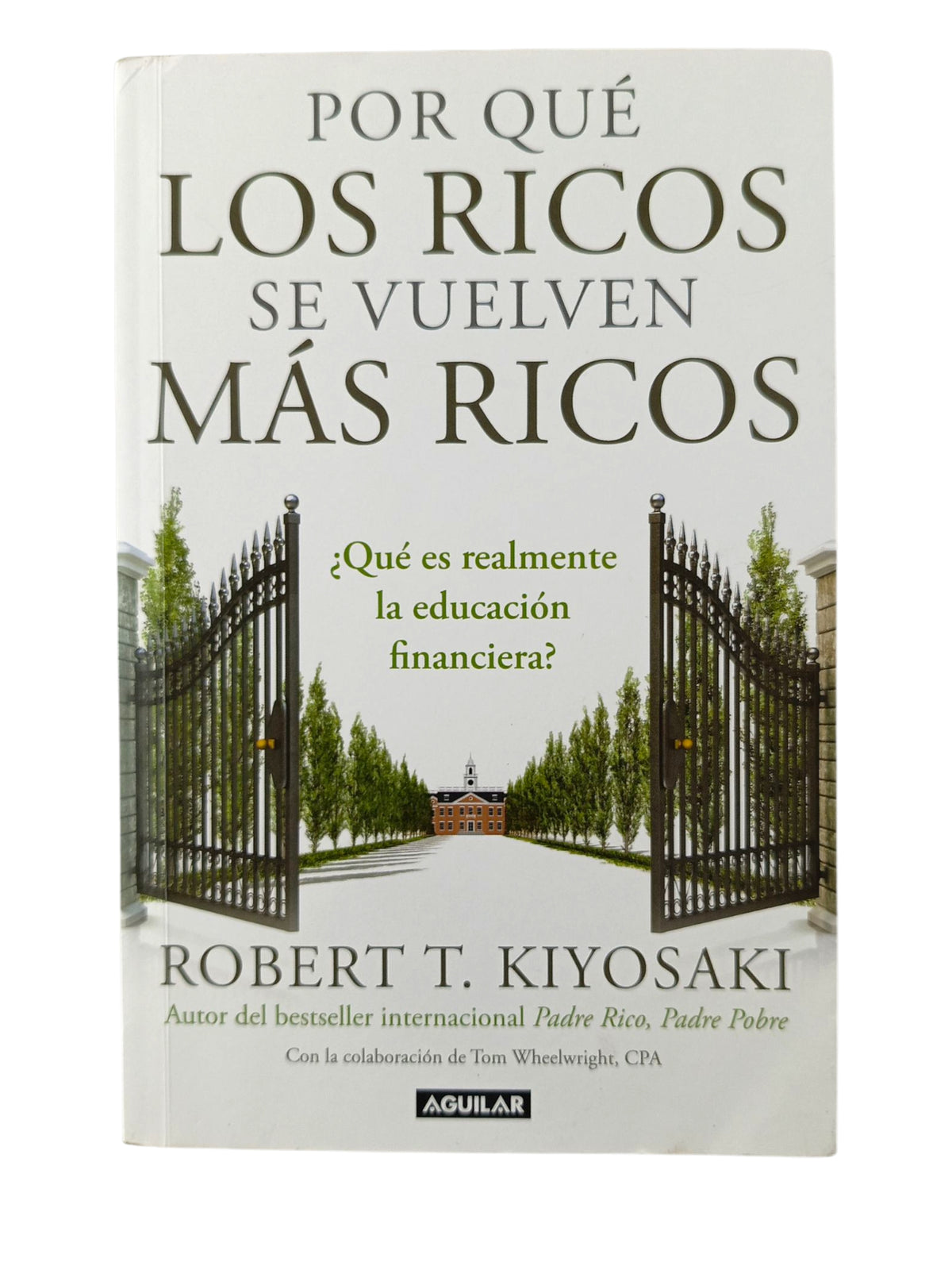 Por qué los ricos se vuelven más ricos by Robert T. Kiyosaki