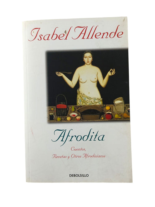 Afrodita cuentos, recetas y otros afrodisiacos by Isabel Allende