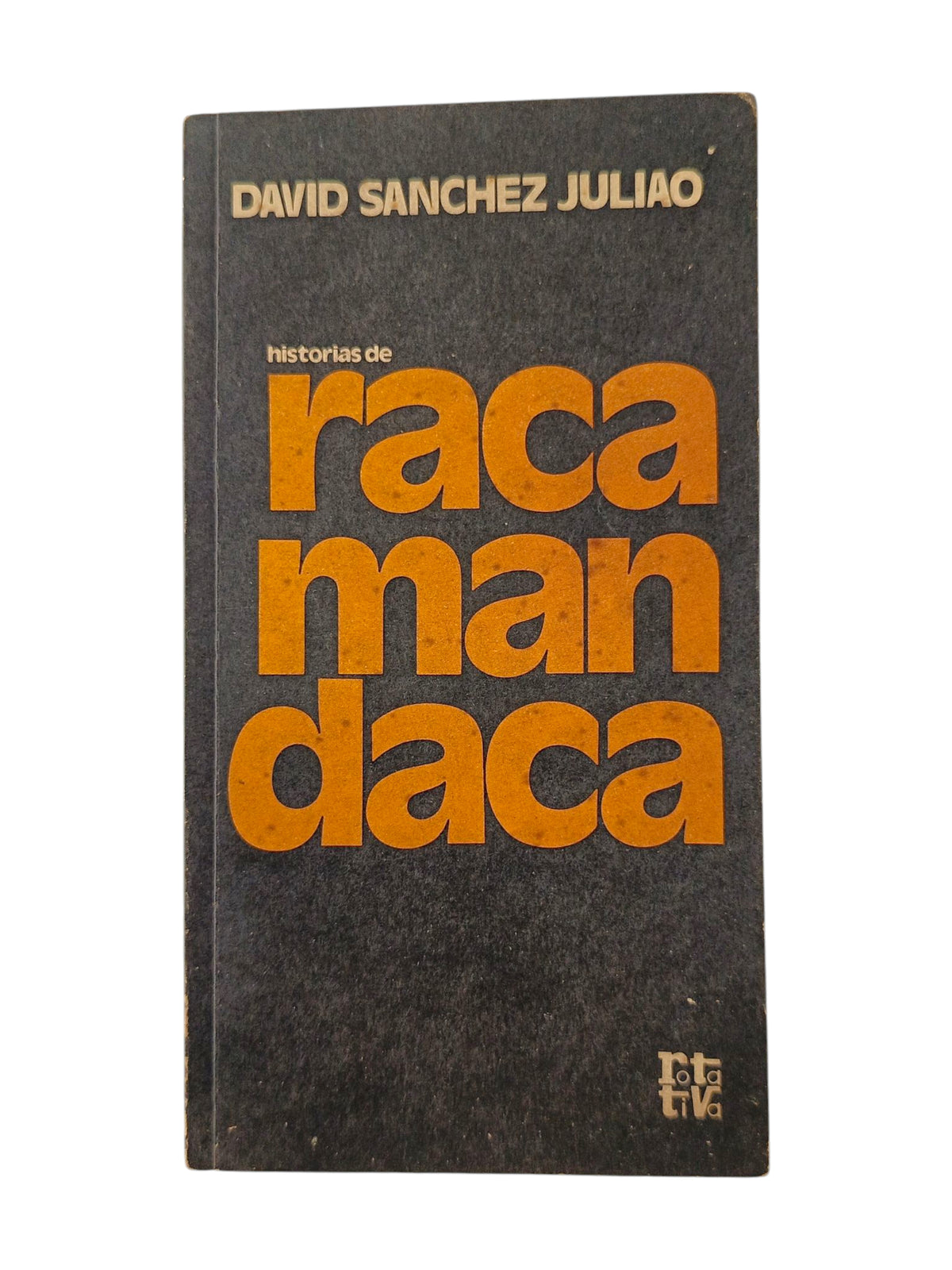 Historias de Raca Mandaca by David Sánchez Juliao