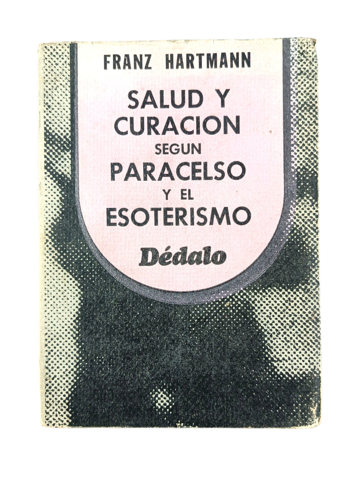Salud y curación según Paracelso y el esoterismo by Franz Hartmann