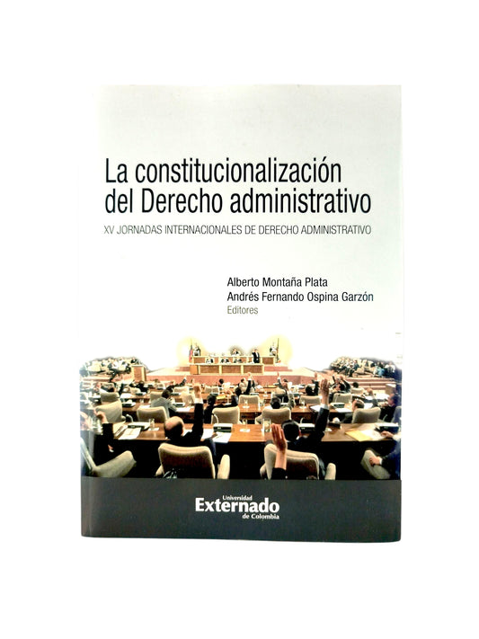 La constitucionalización del derecho administrativo. XV jornadas internacionales de derecho administrativo
