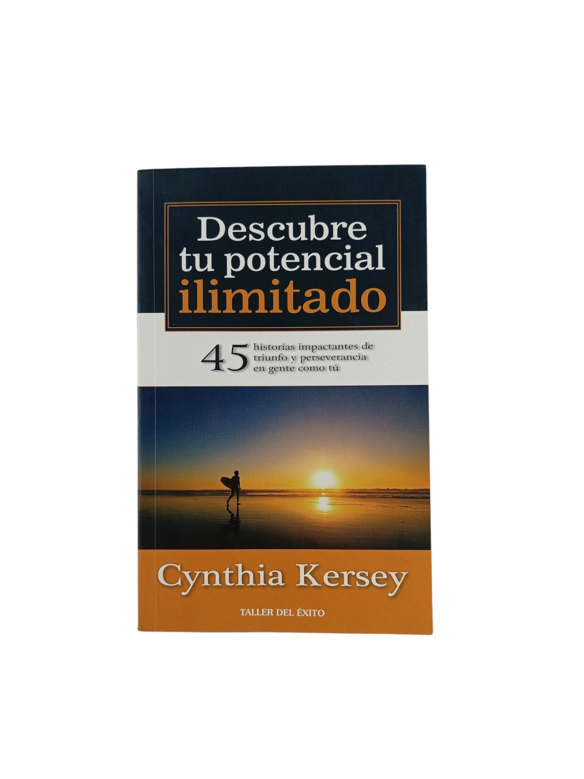 Descubre tu potencial ilimitado by Cynthia Kersey