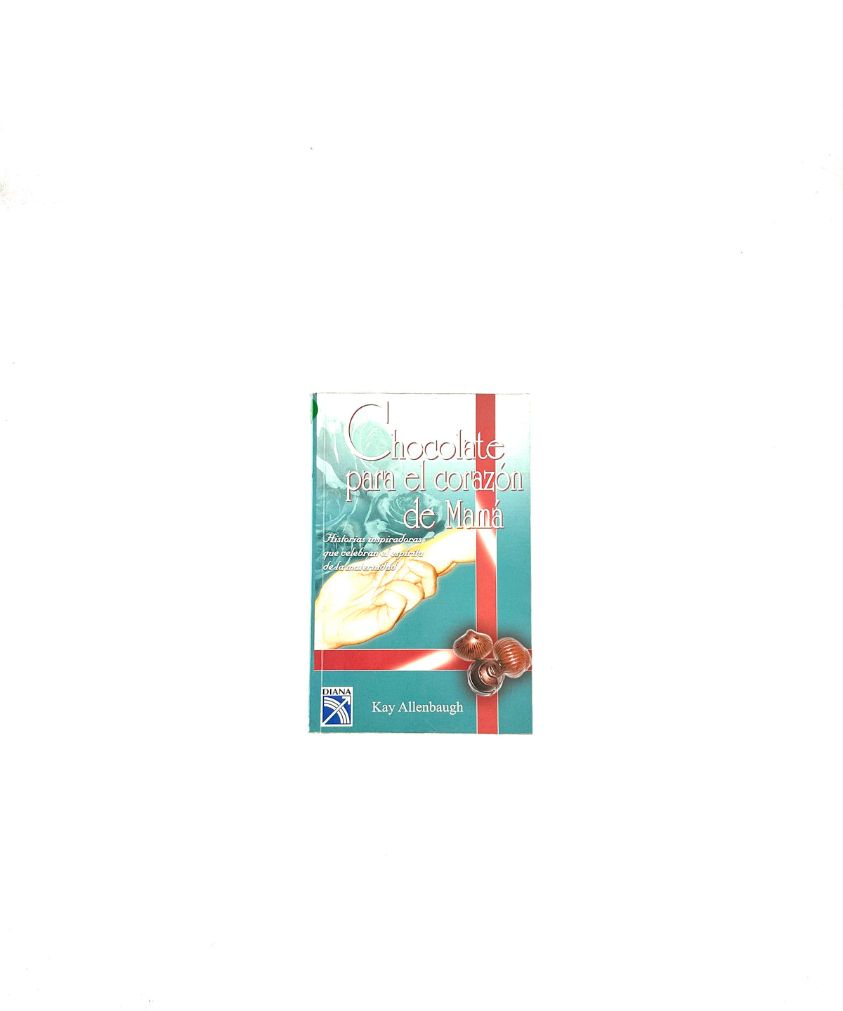 Chocolate para el corazón de mamá by Kay Allenbaugh