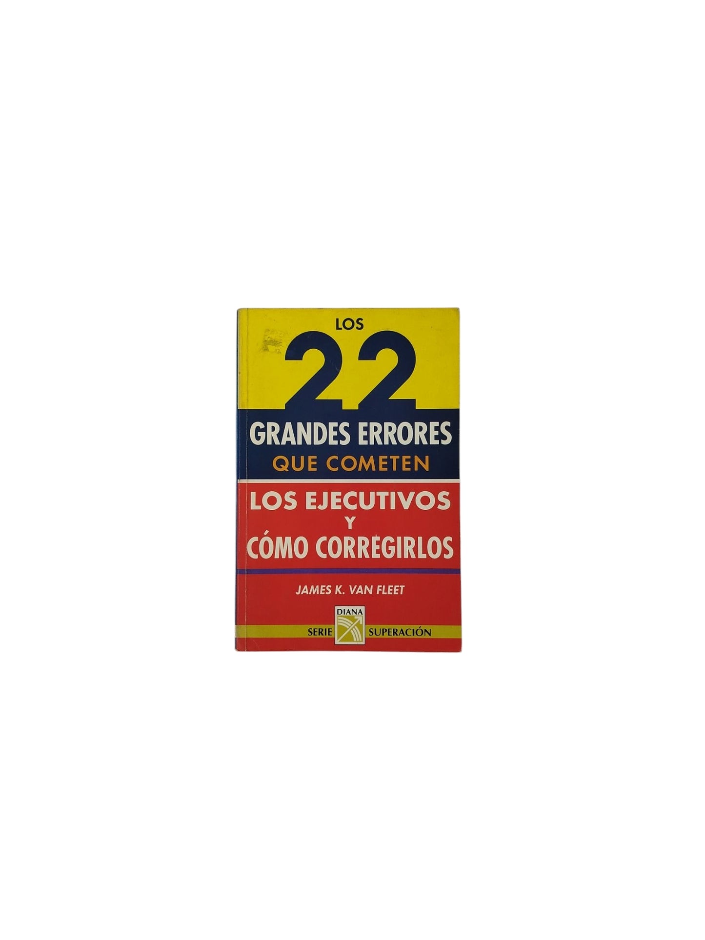Los 22 Grandes Errores Que Cometen Los Ejecutivos y Cómo Corregirlos
