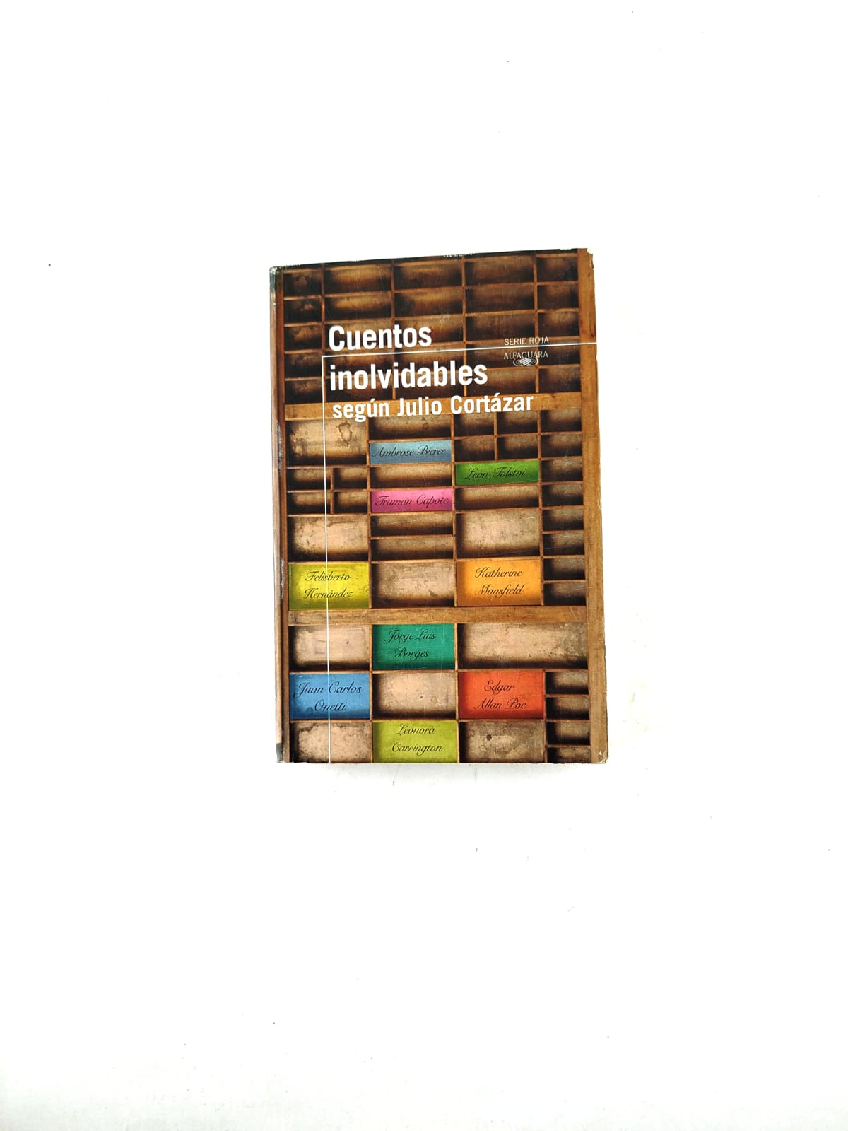 Cuentos inolvidables según Julio Cortázar by Jorge Luism,Borges Truman,ect