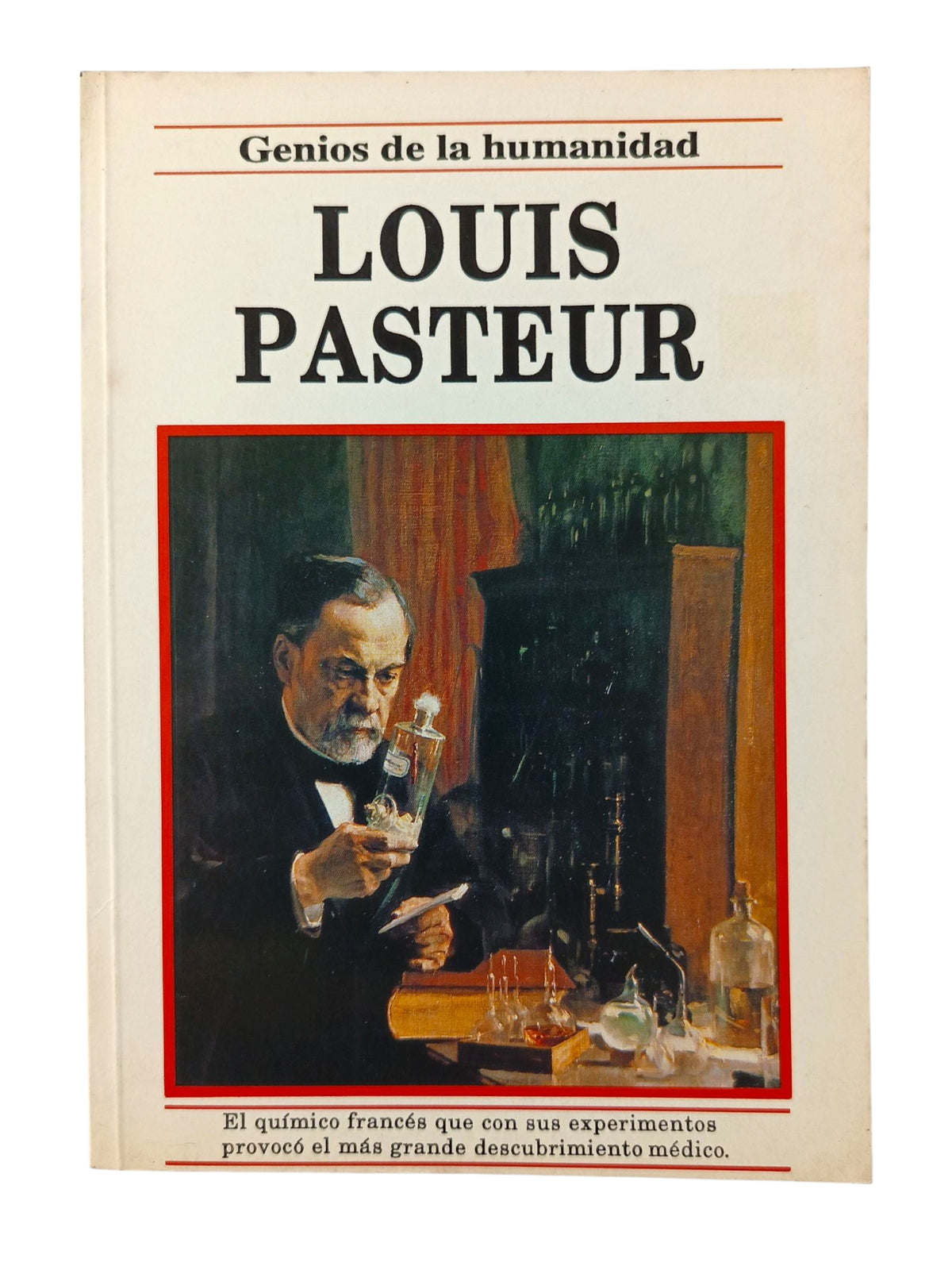 Genios de la Humanidad Louis Pasteur by Louis Pasteur
