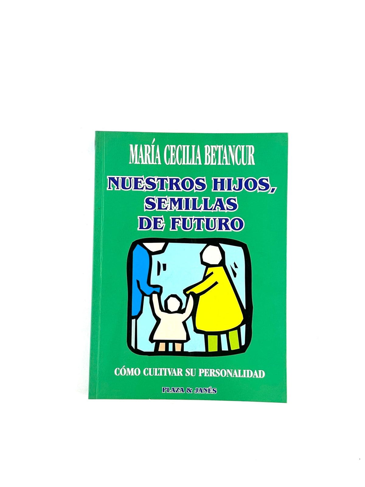 Nuestros hijos, semillas de futuro by María Cecilia Betancur