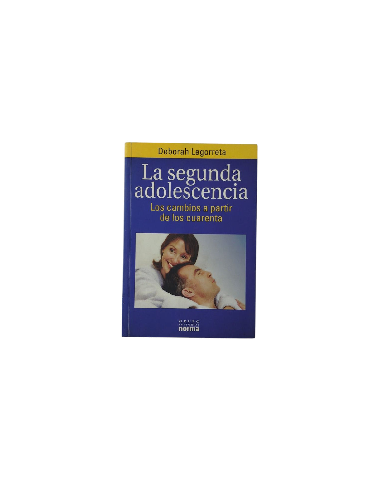 La segunda adolescencia: Los cambios a partir de los cuarenta by Deborah Legorreta