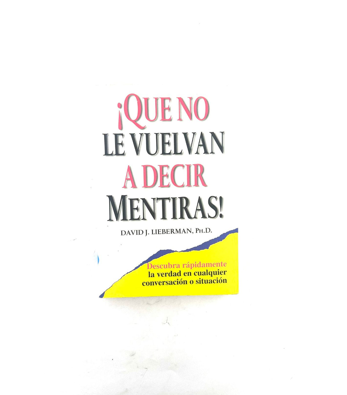 Que no le vuelvan a decir mentiras by David J. Lieberman
