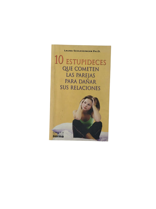 10 Estupideces que cometen las parejas para dañar sus relaciones by Laura Schlessinger