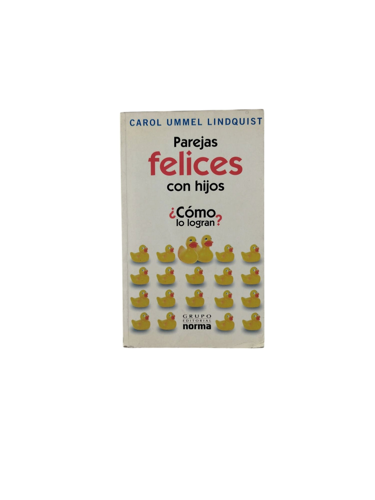 Parejas felices con hijos ¿Cómo lo logran? by Carol Ummel Lindquist