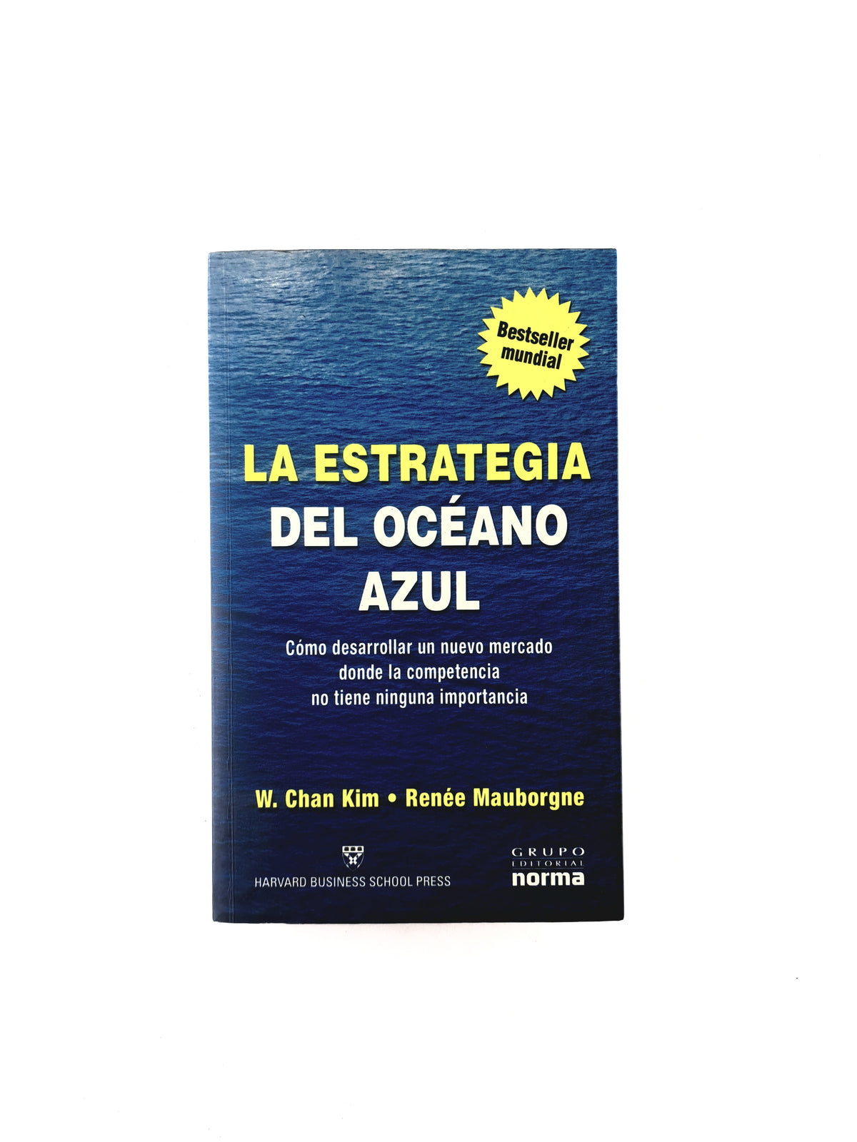 La estrategia del océano azol by W Chan Kim Renée Mauborgne
