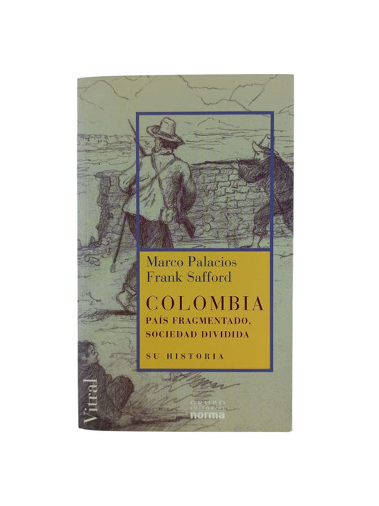 Colombia país fragmentado, sociedad dividida by Marco Palacios