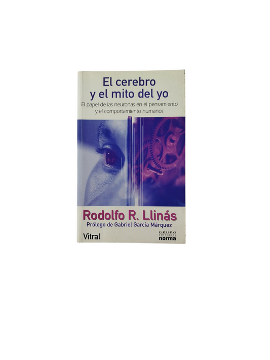 El cerebro y el mito del yo by Rodolfo R. Llinás