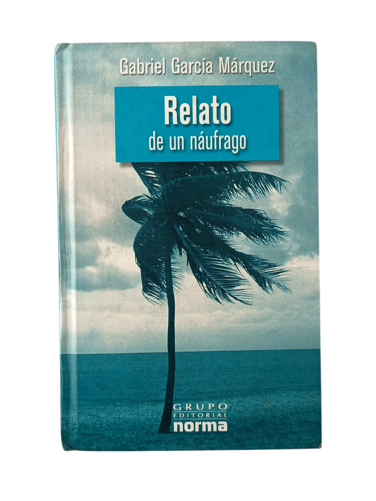 Relato de un náufrago by Gabriel García Márquez