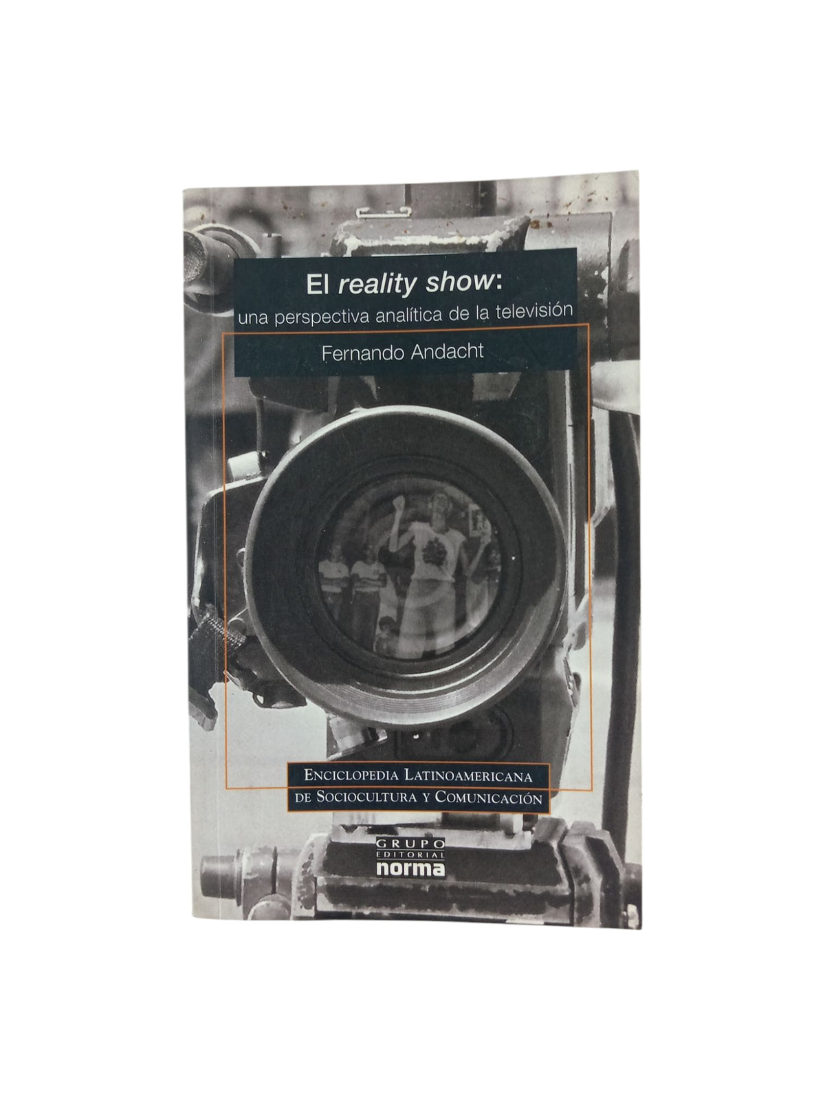 El reality show: una perspectiva analítica de la televisión by Fernando Andacht