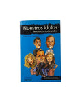 Nuestros ídolos Retratos no autorizados by Julio César Londoño
