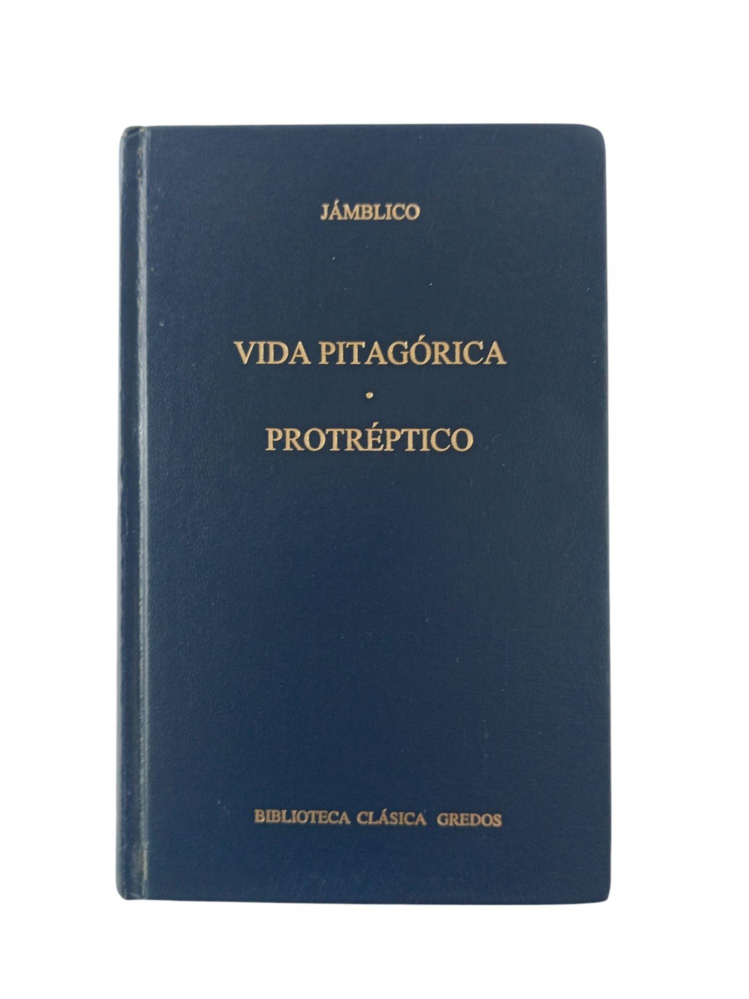 Vida pitagórica. Protréptico by Jámblico