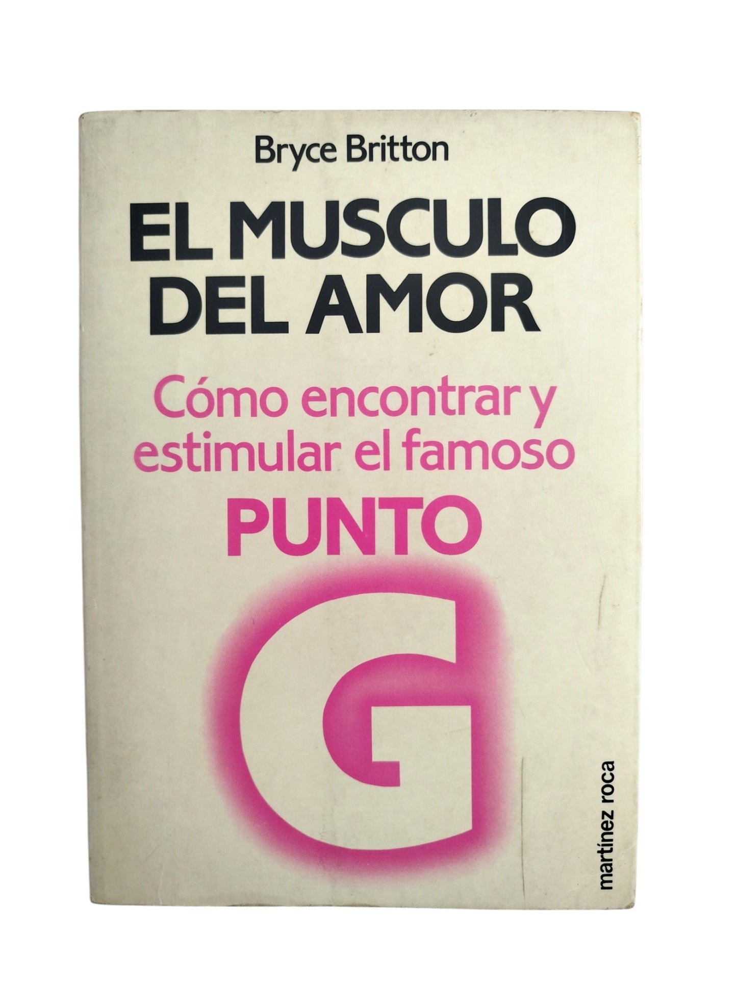 El músculo del amor. Como encontrar y estimular el famoso punto G by Bryce Britton