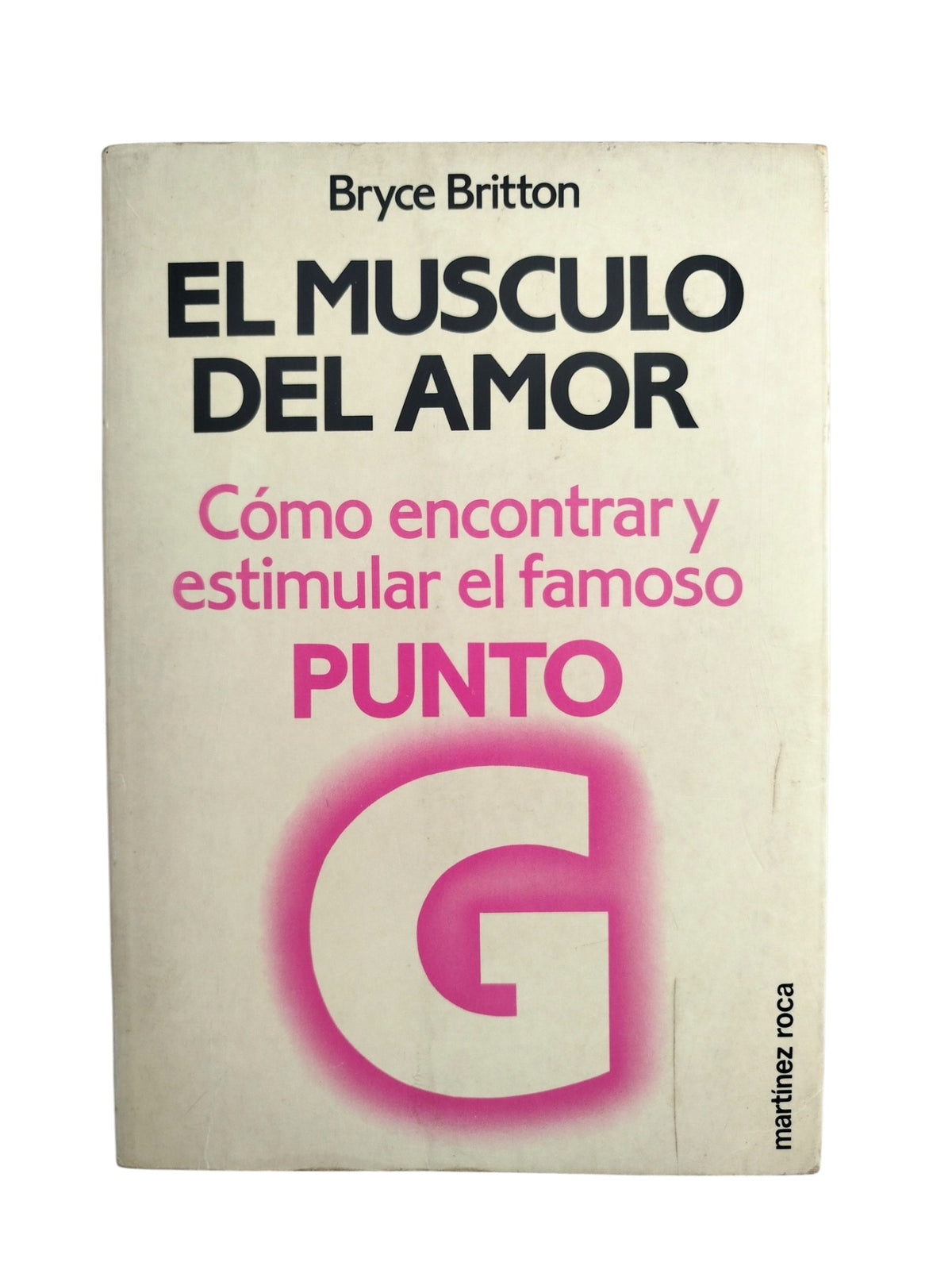 El músculo del amor. Como encontrar y estimular el famoso punto G by Bryce Britton