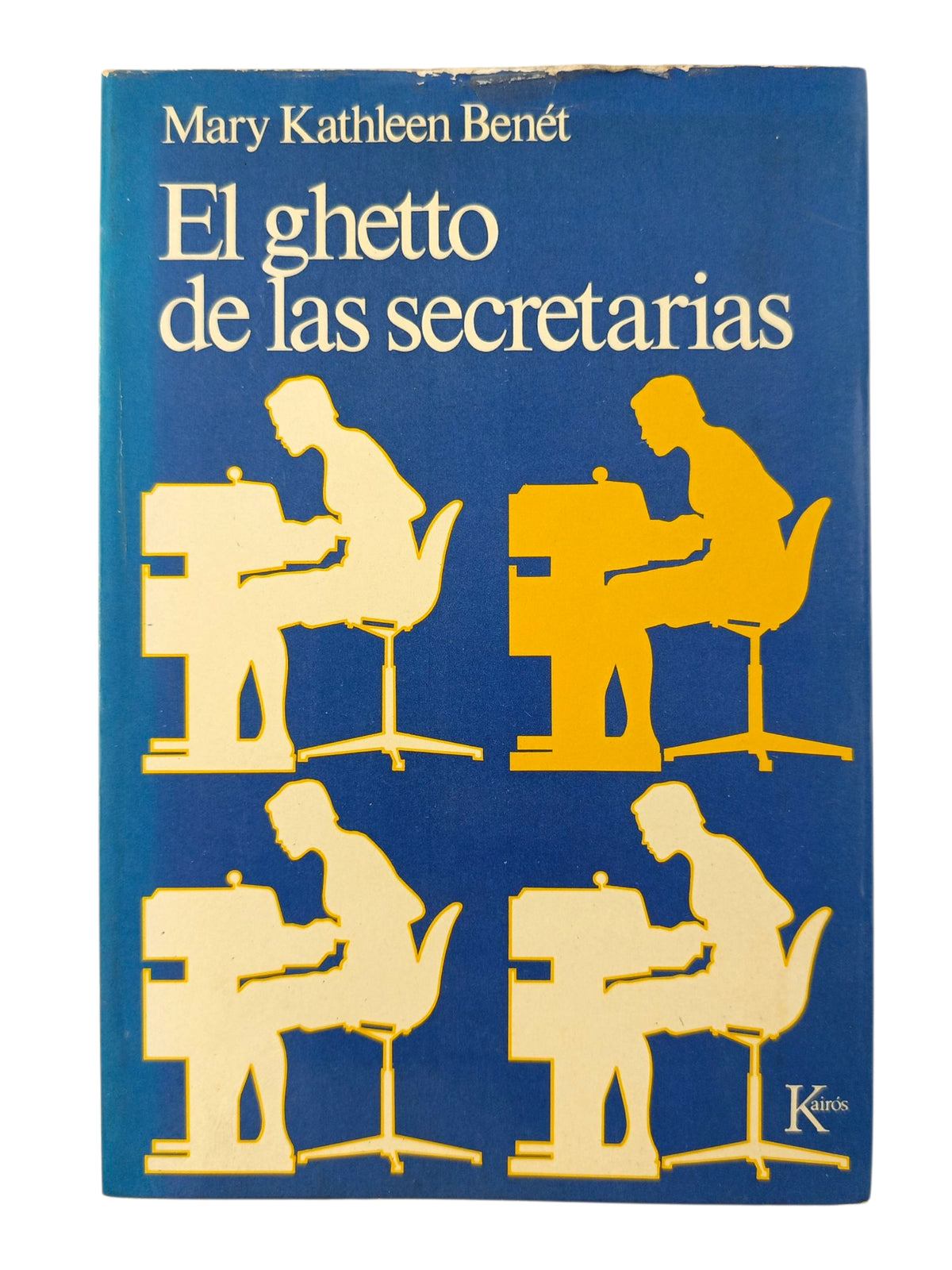 El Ghetto de las secretarias by Mary Kathleen Benét