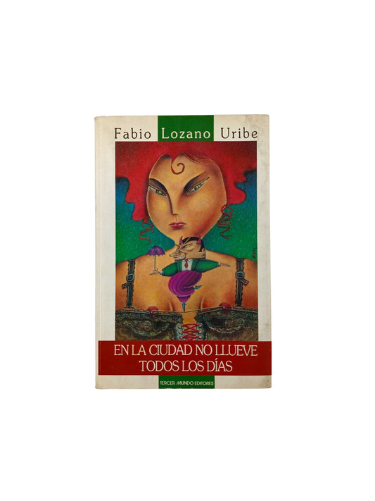 En la ciudad no llueve todos los días by Fabio Lozano Uribe