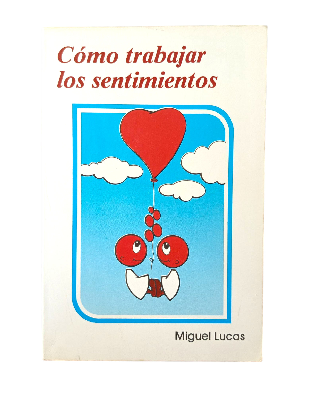 Como Trabajar los Sentimientos by Miguel de Lucas