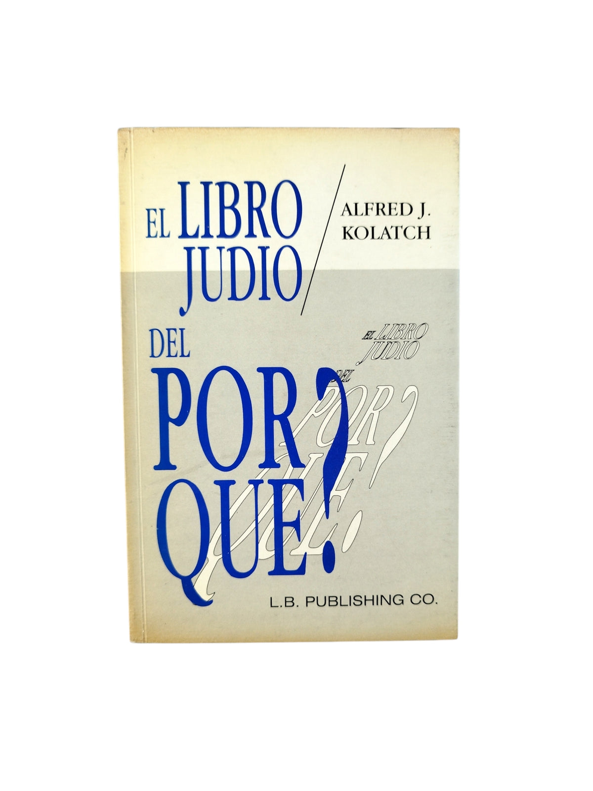 El Libro Judío del Por Que? by Alfred J. Kolatch