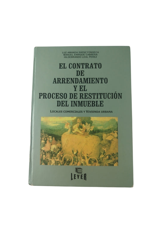 El contrato de arrendamiento y el proceso de restitución del inmueble by Luz Amanda Sáenz Fonseca- Manuel Enrique Cabrera-Hildebrando Leal