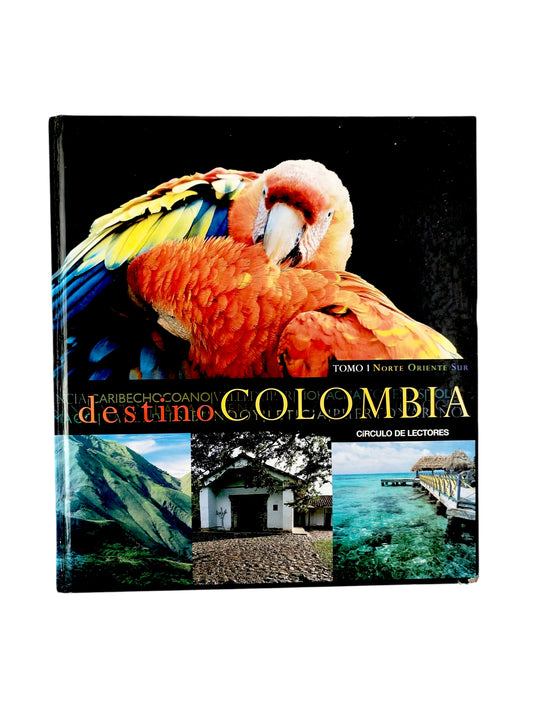 Destino Colombia : Tomo I Norte, Oriente, Sur