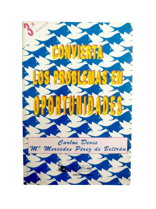 Convierta los problemas en oportunidades. 3a Edición by Carlos Devís