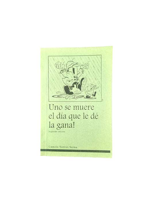 Uno se muere el día que le dé la gana!