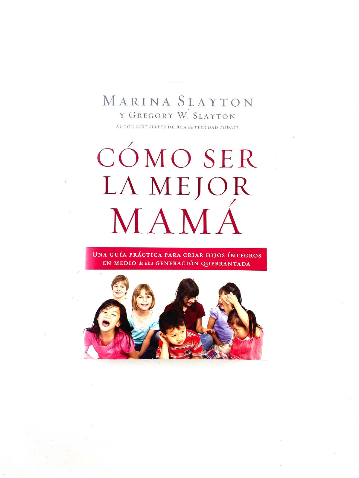 Cómo ser la mejor mamá by Marina Slayton