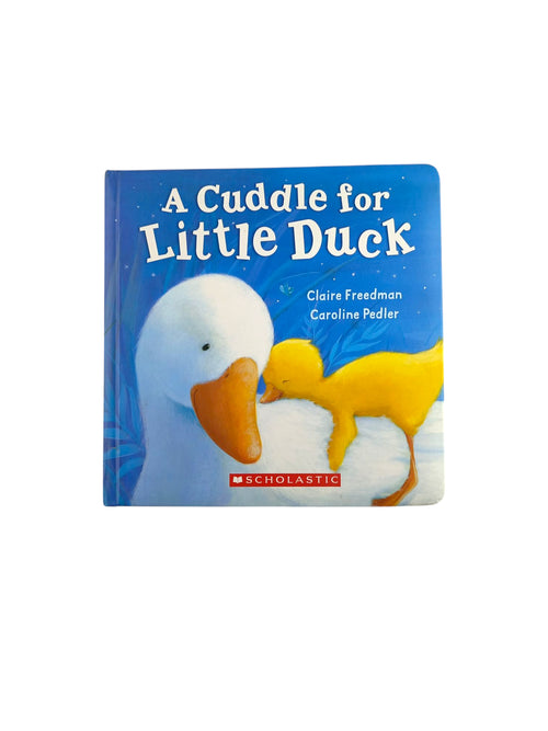A Cuddle For Little Duck by Claire Freedman