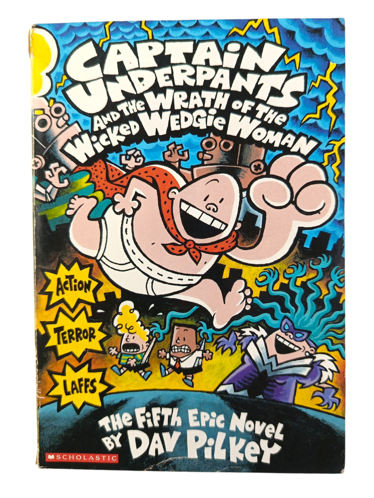 Captain Underpants and the Wrath of the Wicked Wedgie Woman by Dav Pilkey