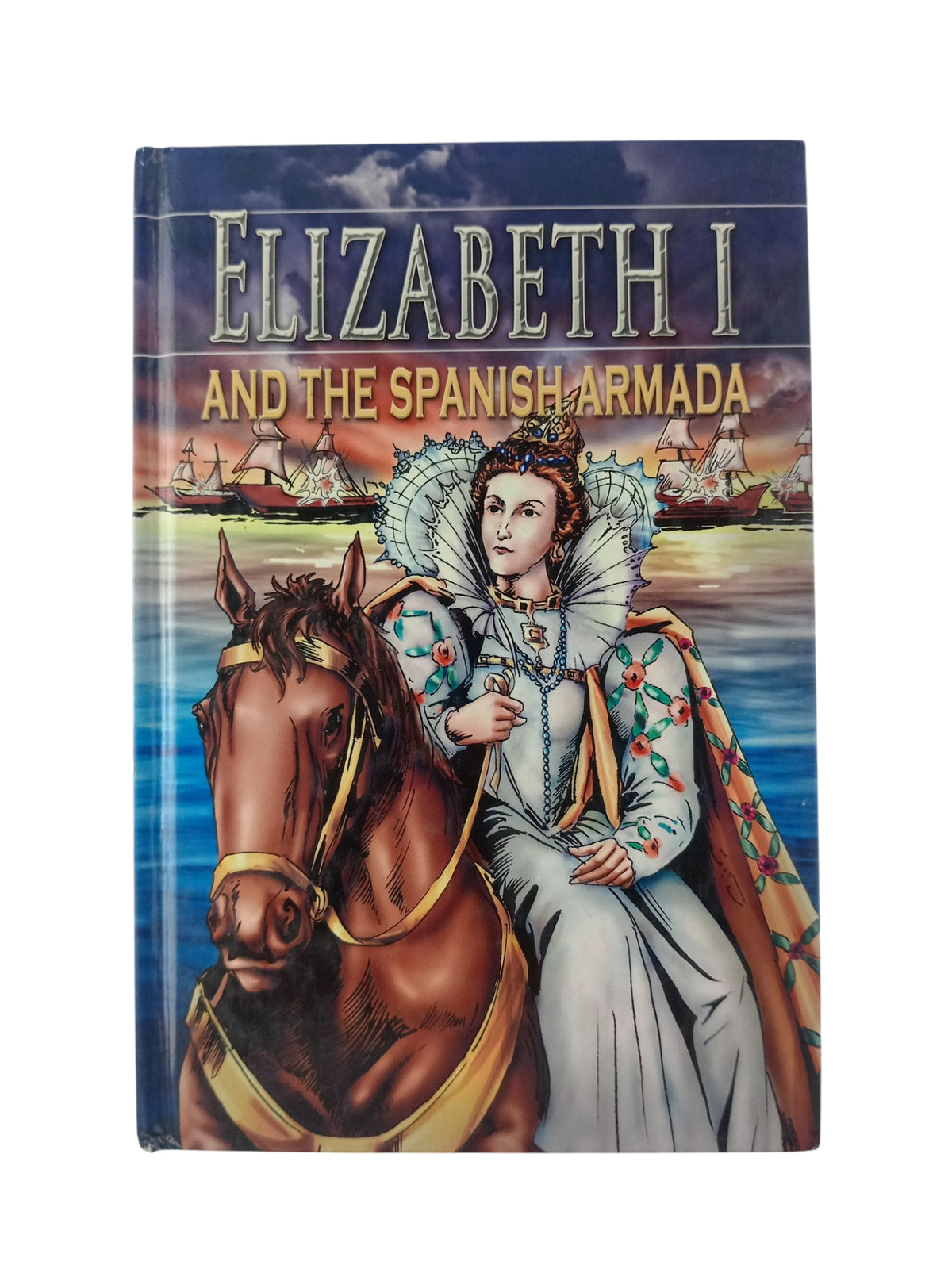 Elizabeth I and the spanish armada by Colin Hynson