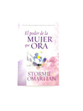 El poder de la mujer que ora by Stormie Omartian