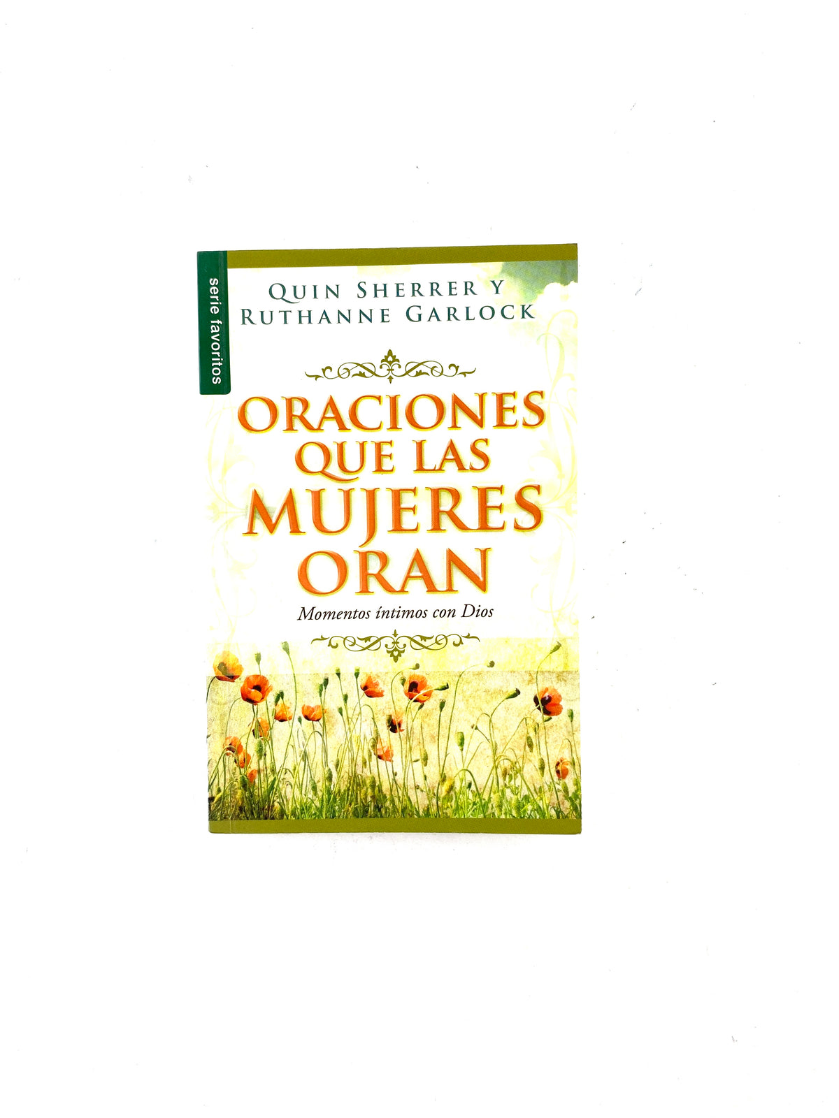 Oraciones que las mujeres oran by Quin Sherrer y Ruthanne Garloca