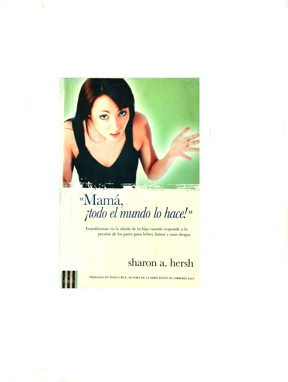 "Mamá, ¡todo el mundo lo hace!" by Sharon A. Hersh
