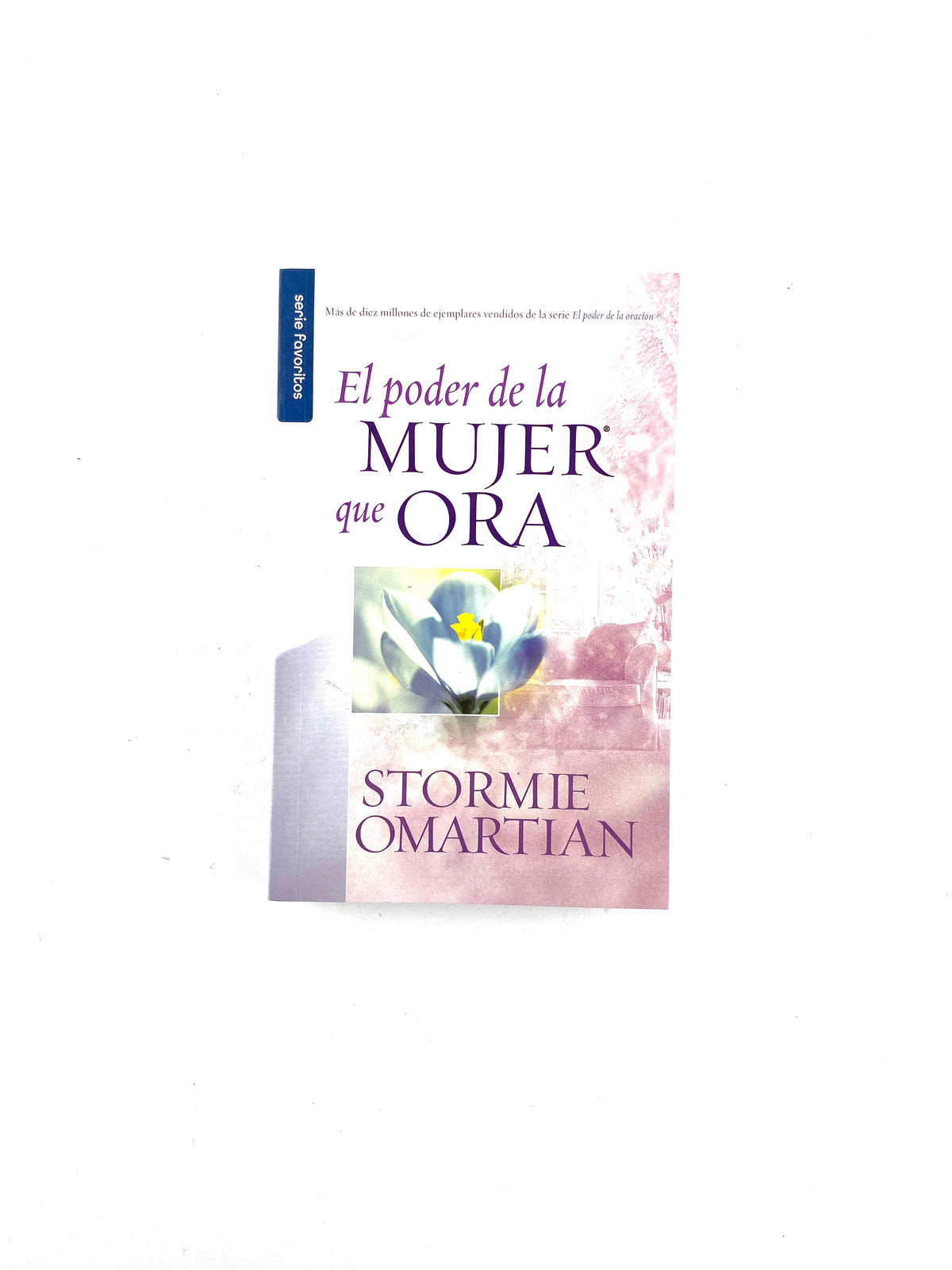 El poder de la mujer que ora by Stormie Omartian