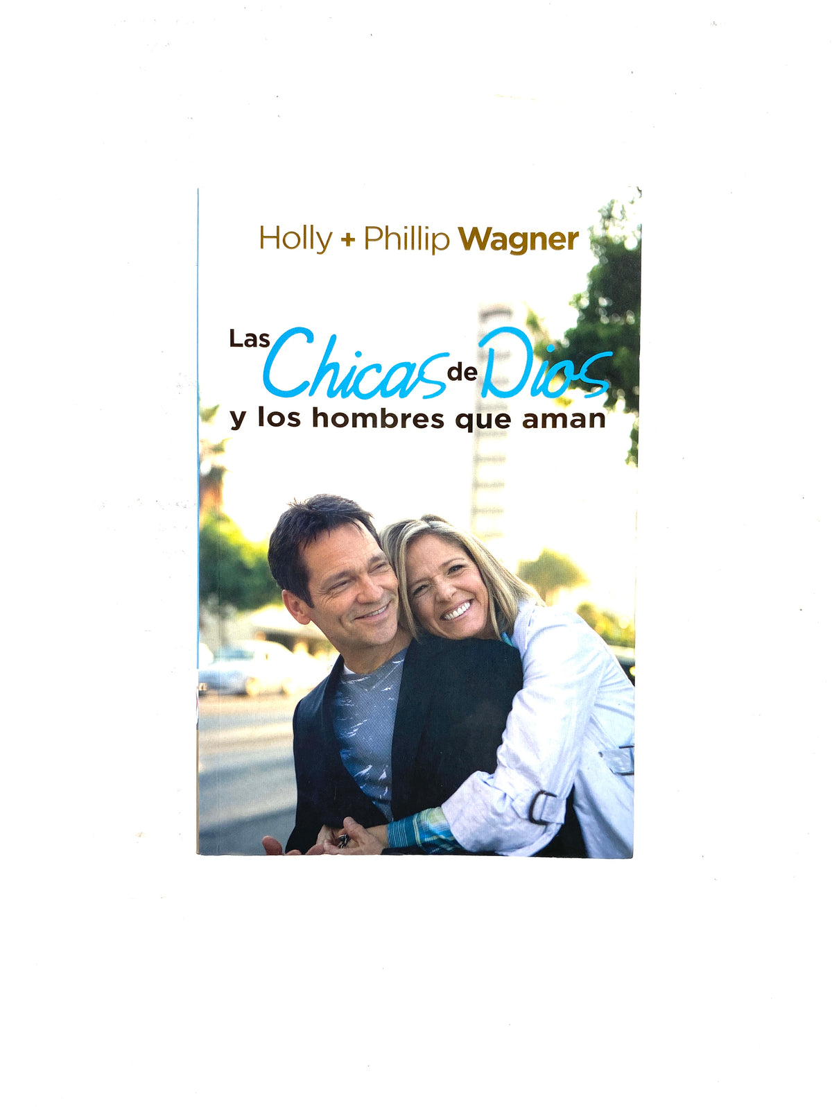 Las chicas de Dios y los hombres que aman by Holly Phillip Wagner