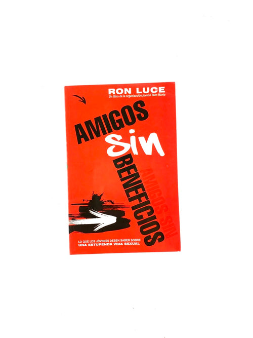 Amigos sin beneficios by Ron Luce