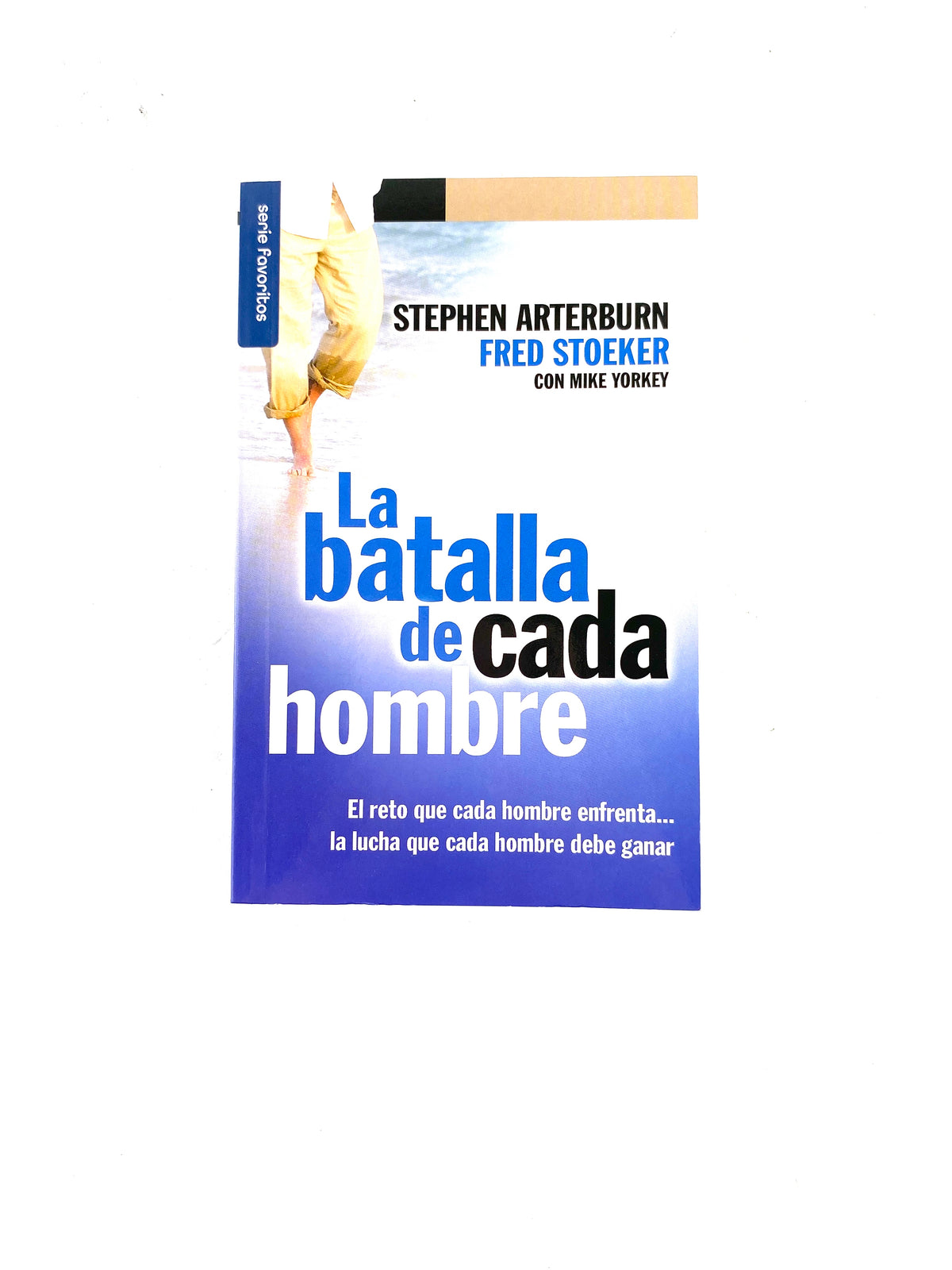 La batalla de cada hombre by Stephen Arterburn Fred Stoeker
