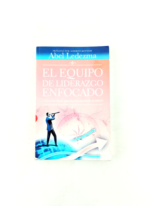 El equipo de liderazgo enfocado ¡Una nueva cultura para gran generación de lideres!