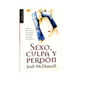 Sexo, culpa y perdón by Josh McDowell